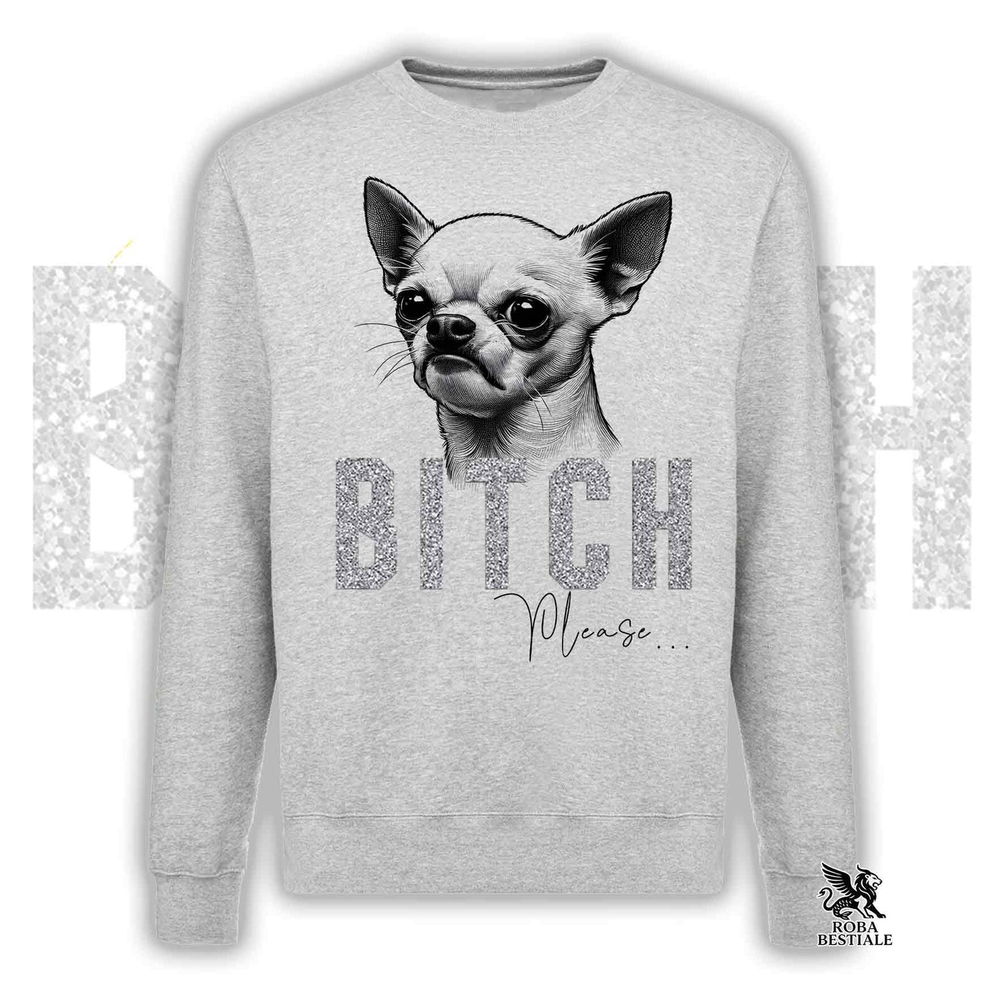 Felpa BI**H, PLEASE - CHIHUAHUA a Pelo Corto Bianco - Girocollo, Unisex, in tanti colori! - dalla XS alla 3XL