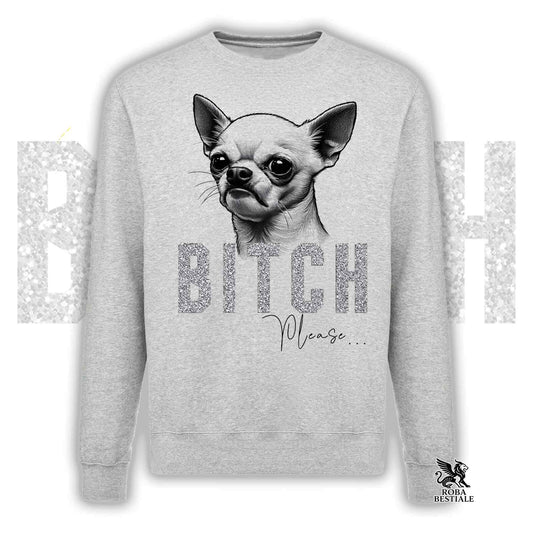 Felpa BI**H, PLEASE - CHIHUAHUA a Pelo Corto Bianco - Girocollo, Unisex, in tanti colori! - dalla XS alla 3XL