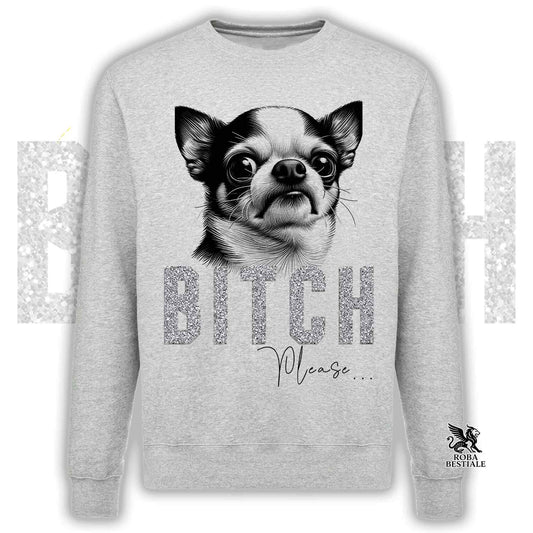 Felpa BI**H, PLEASE - CHIHUAHUA a Pelo Corto Bicolore - Girocollo, Unisex, in tanti colori! - dalla XS alla 3XL