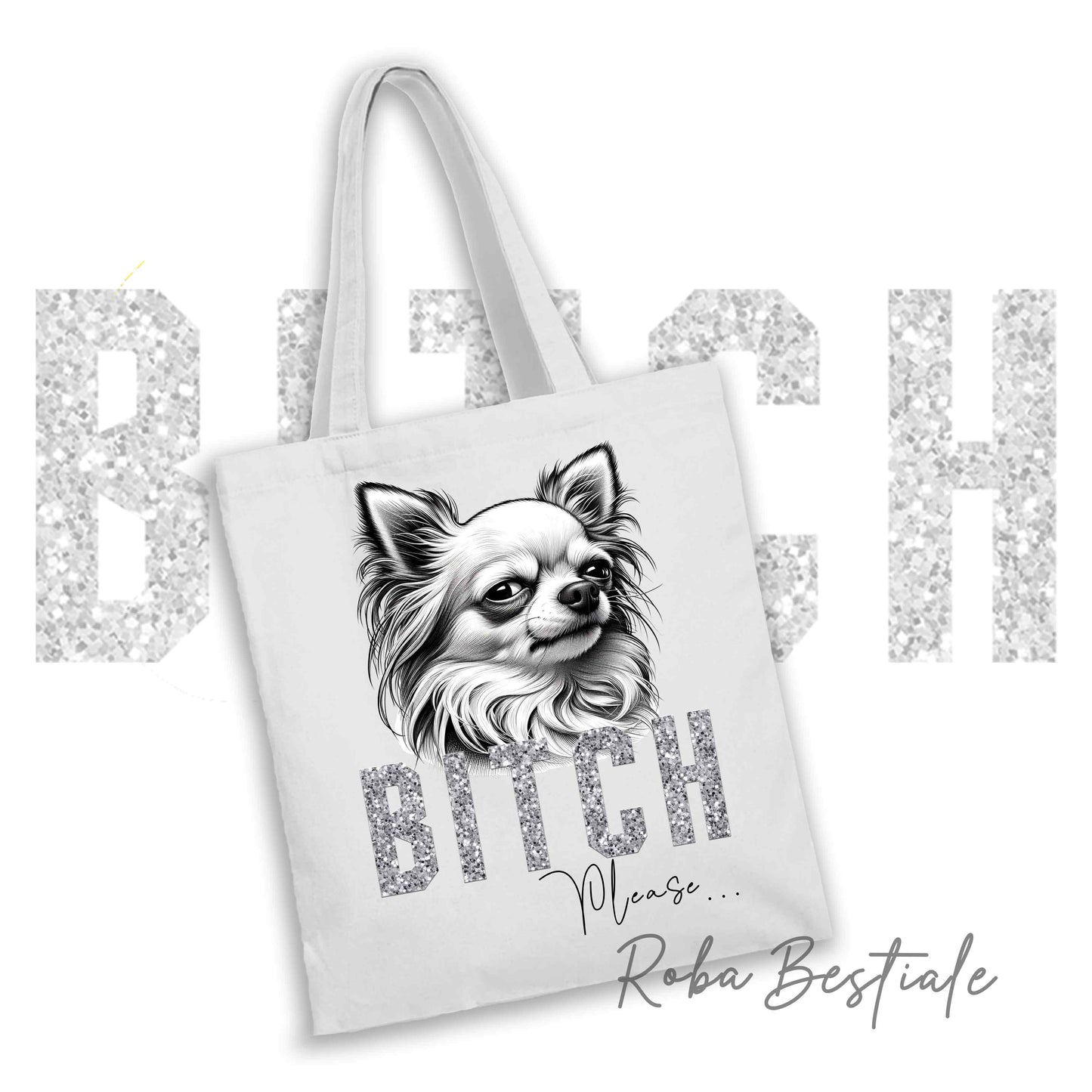 Shopper BI**H, PLEASE - CHIHUAHUA a Pelo Lungo Bianco - dettagli GLITTER - Diversi colori disponibili, 100% Cotone