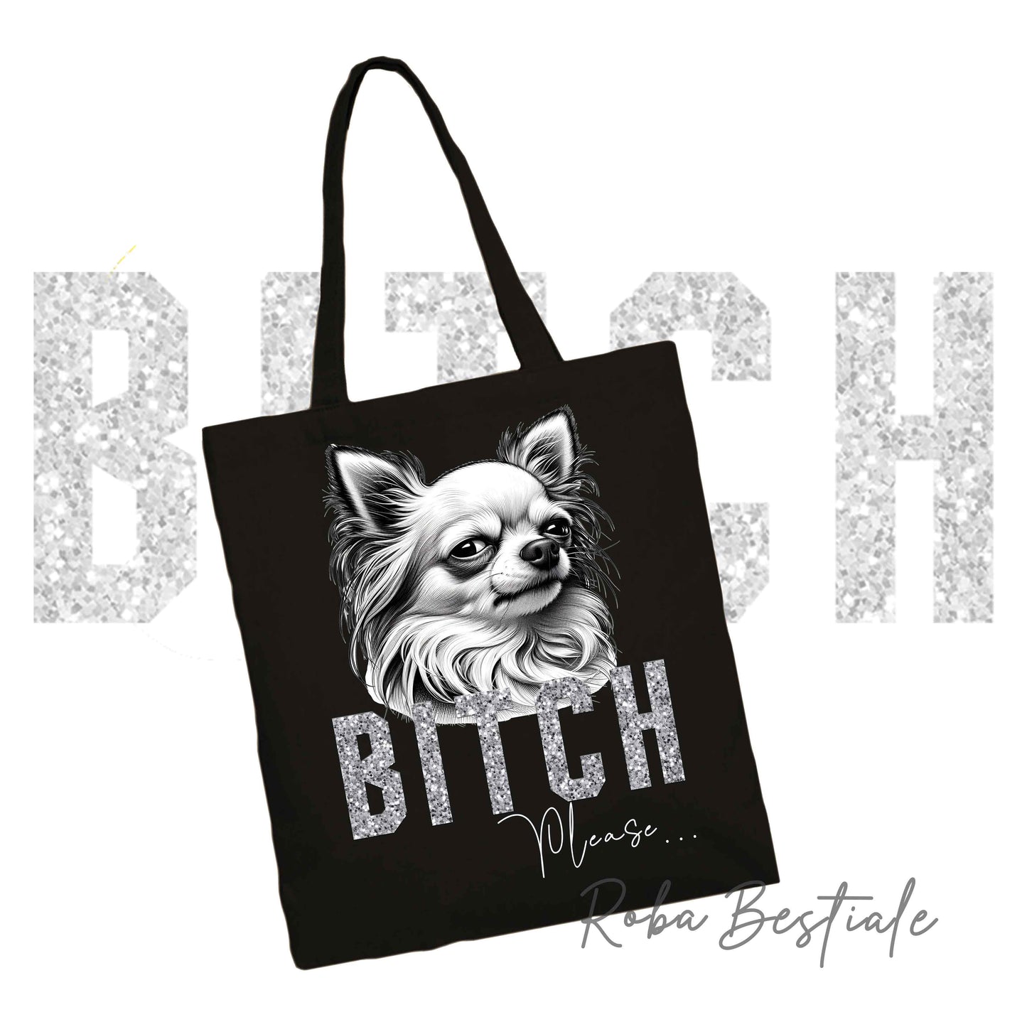 Shopper BI**H, PLEASE - CHIHUAHUA a Pelo Lungo Bianco - dettagli GLITTER - Diversi colori disponibili, 100% Cotone