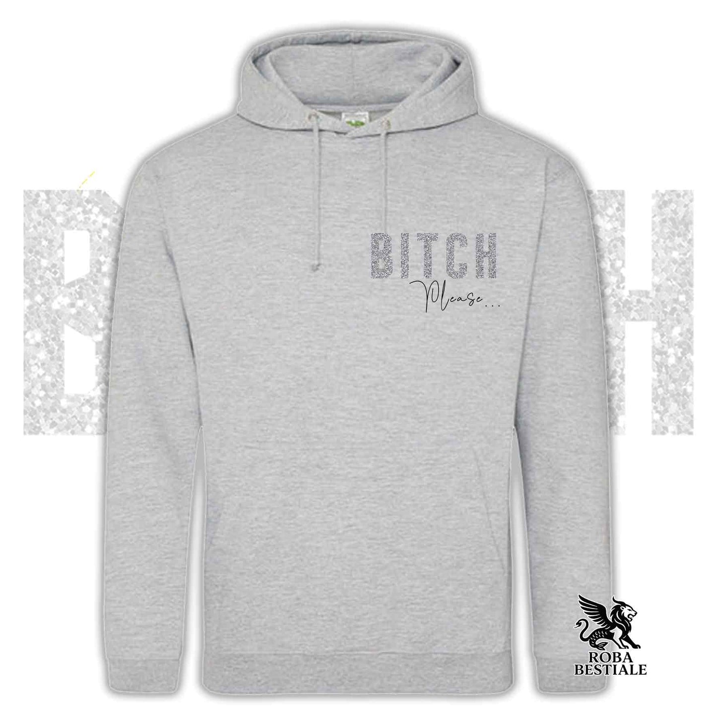 Felpa BI**H, PLEASE - ROTTWEILER - Con Cappuccio e Tasconi, Unisex, in tanti colori - dalla XS alla 5XL