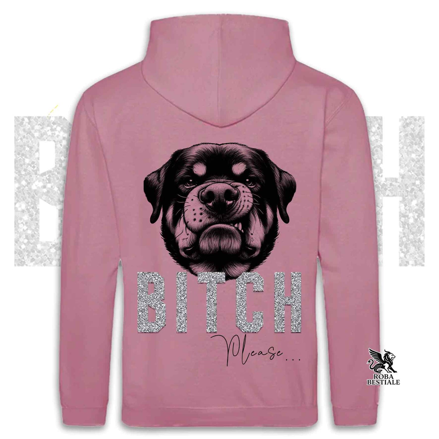Felpa BI**H, PLEASE - ROTTWEILER - Con Cappuccio e Tasconi, Unisex, in tanti colori - dalla XS alla 5XL