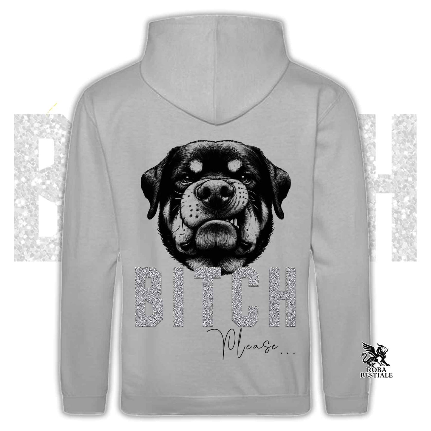Felpa BI**H, PLEASE - ROTTWEILER - Con Cappuccio e Tasconi, Unisex, in tanti colori - dalla XS alla 5XL