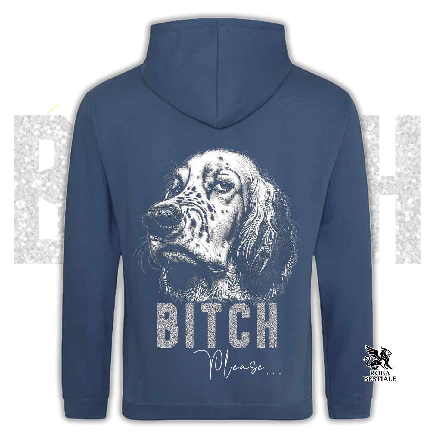 Felpa BI**H, PLEASE - SETTER INGLESE - Con Cappuccio e Tasconi, Unisex, in tanti colori - dalla XS alla 5XL