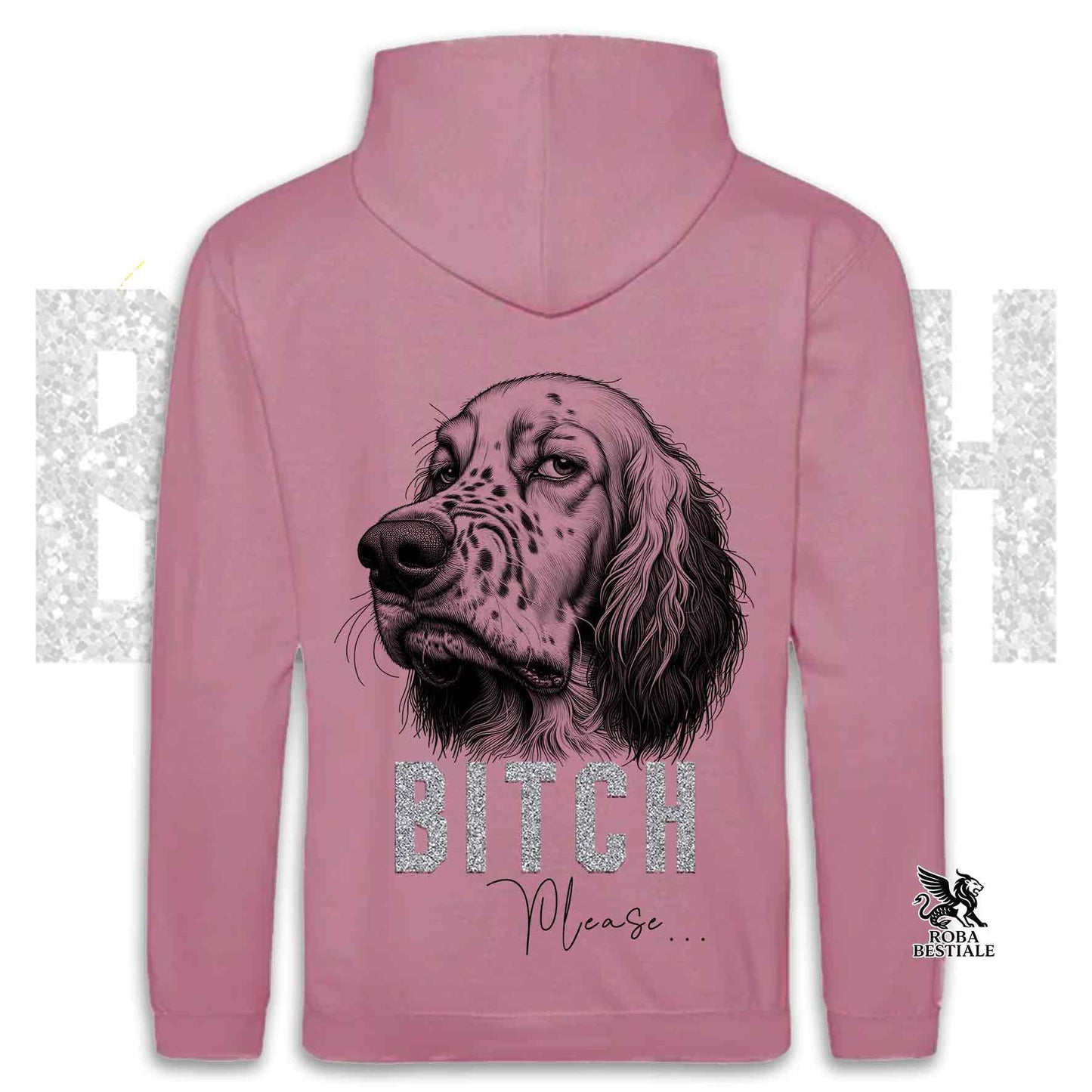 Felpa BI**H, PLEASE - SETTER INGLESE - Con Cappuccio e Tasconi, Unisex, in tanti colori - dalla XS alla 5XL