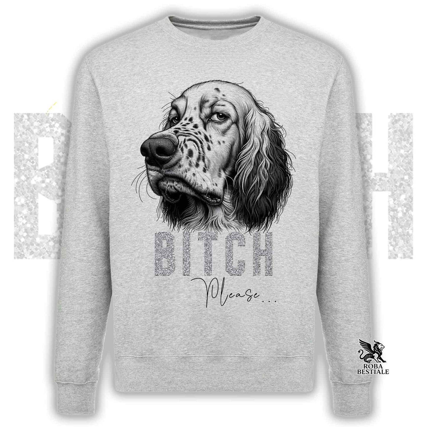 Felpa BI**H, PLEASE - SETTER INGLESE - Girocollo, Unisex, in tanti colori! - dalla XS alla 3XL