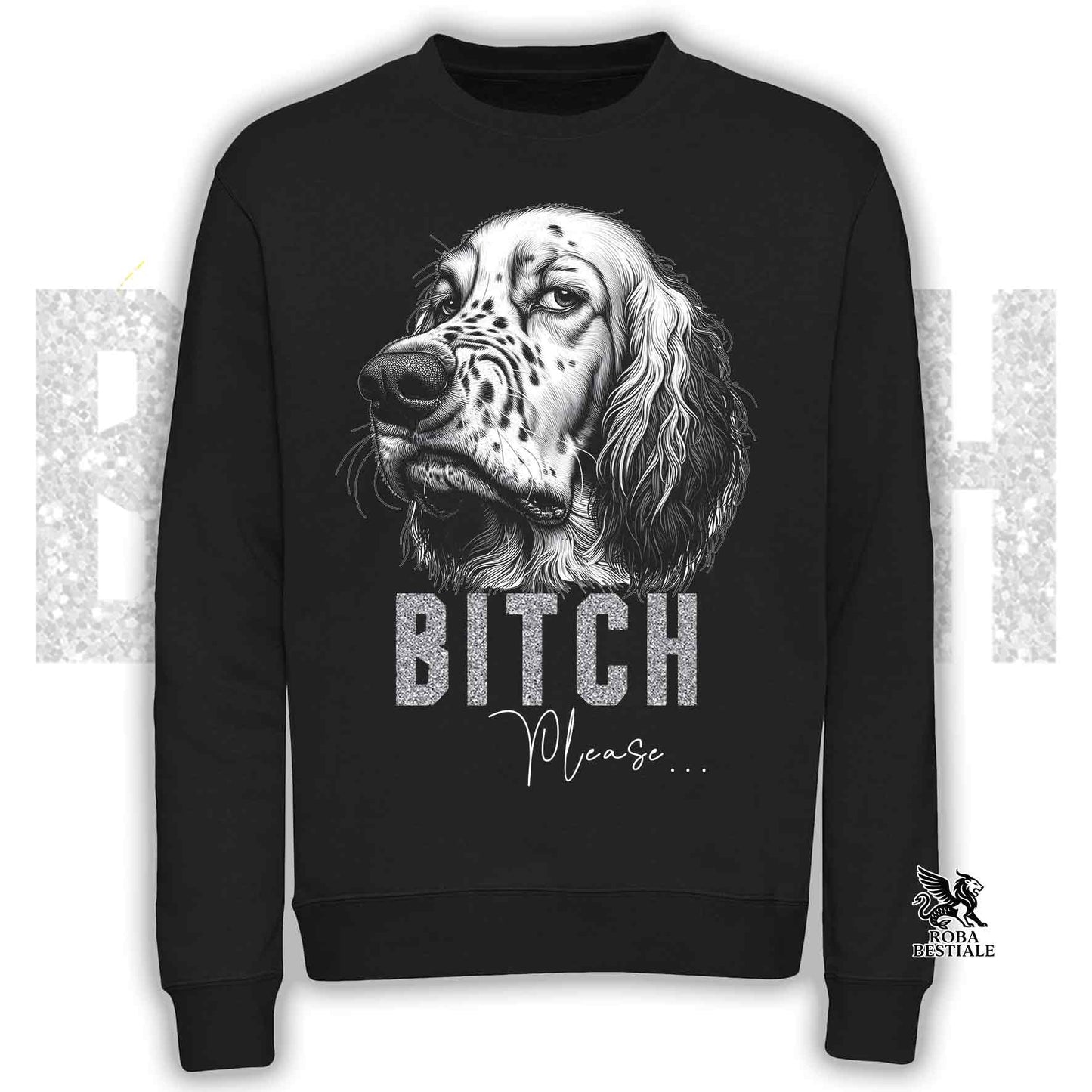 Felpa BI**H, PLEASE - SETTER INGLESE - Girocollo, Unisex, in tanti colori! - dalla XS alla 3XL
