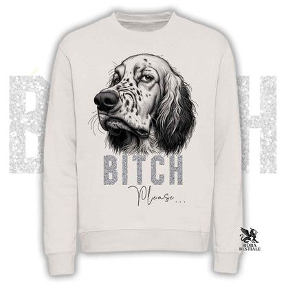 Felpa BI**H, PLEASE - SETTER INGLESE - Girocollo, Unisex, in tanti colori! - dalla XS alla 3XL