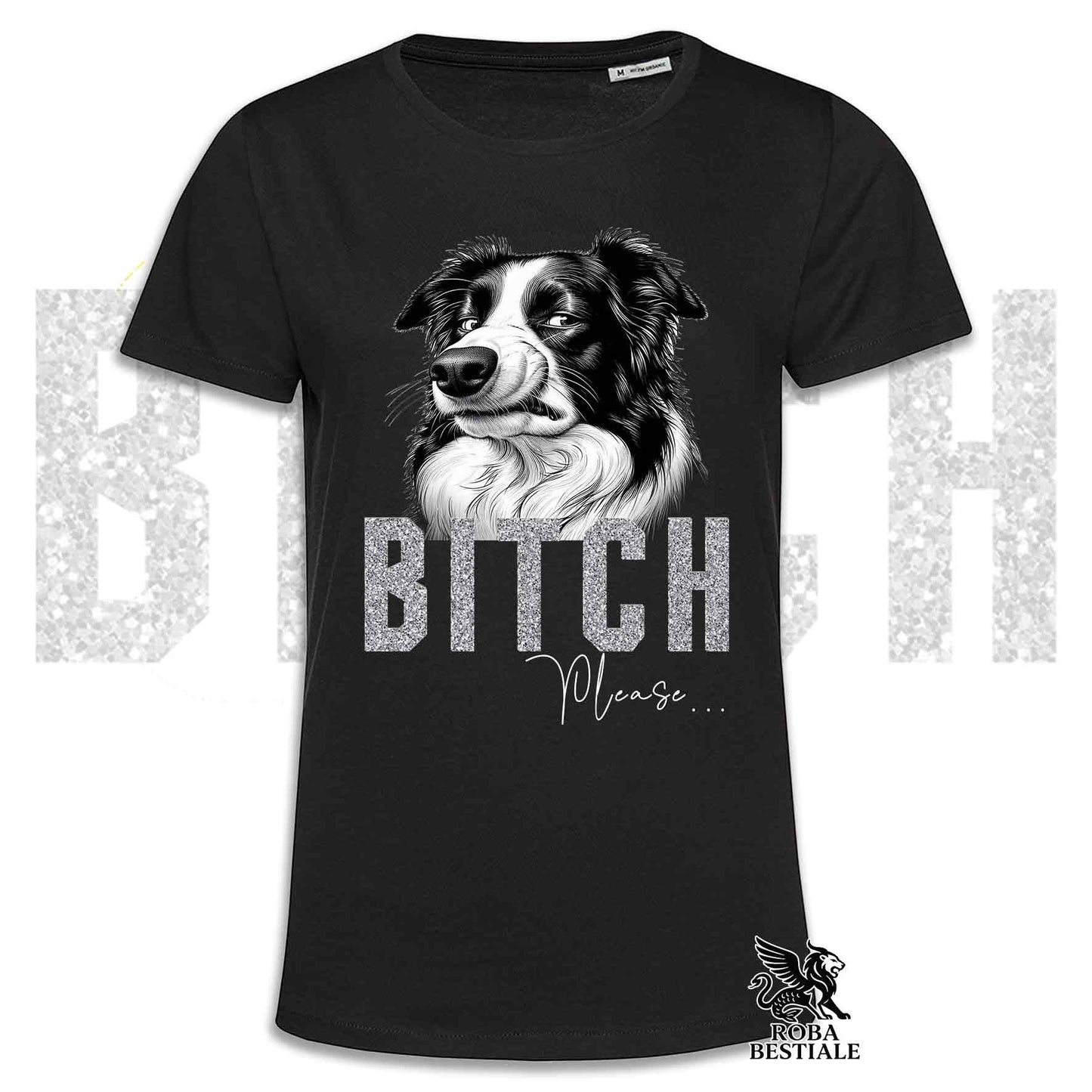T-shirt BI**H, PLEASE - BORDER COLLIE - Bianca, Nera o Beige, da Uomo o da Donna - dalla XS alla 5XL