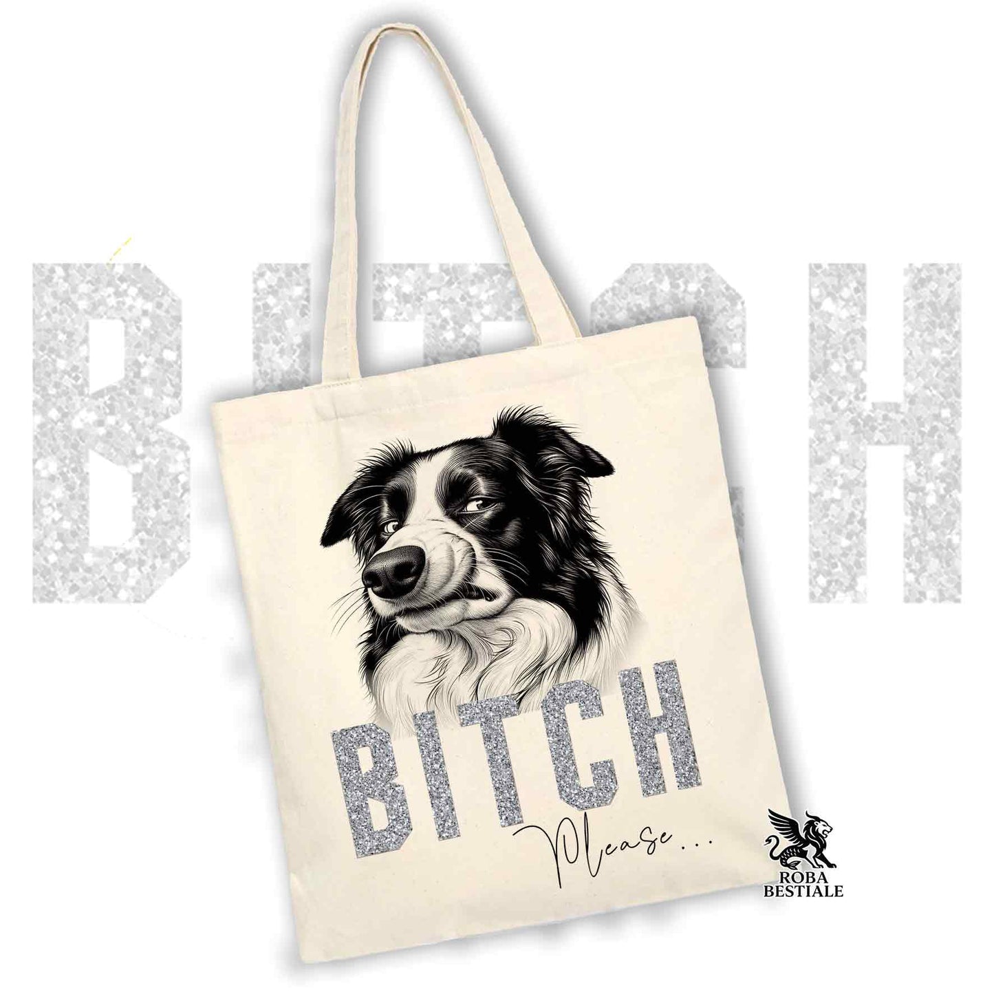 Tote Bag BI**H, PLEASE - BORDER COLLIE  - Diversi colori disponibili, 100% Cotone