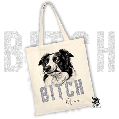 Tote Bag BI**H, PLEASE - BORDER COLLIE  - Diversi colori disponibili, 100% Cotone