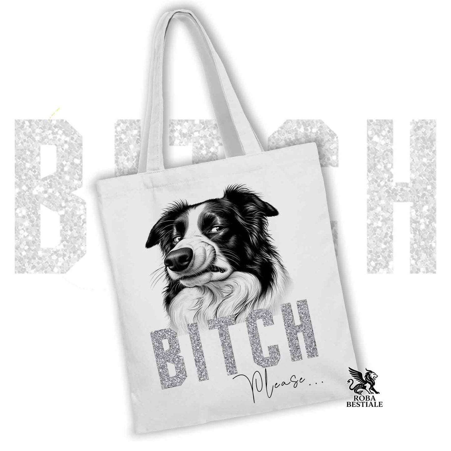 Tote Bag BI**H, PLEASE - BORDER COLLIE  - Diversi colori disponibili, 100% Cotone