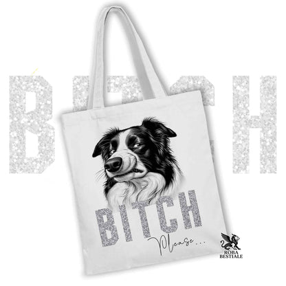 Tote Bag BI**H, PLEASE - BORDER COLLIE  - Diversi colori disponibili, 100% Cotone