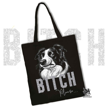 Tote Bag BI**H, PLEASE - BORDER COLLIE  - Diversi colori disponibili, 100% Cotone