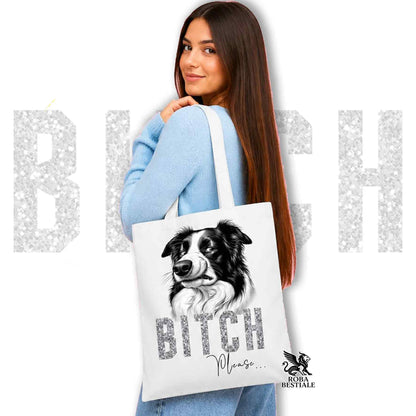 Tote Bag BI**H, PLEASE - BORDER COLLIE  - Diversi colori disponibili, 100% Cotone
