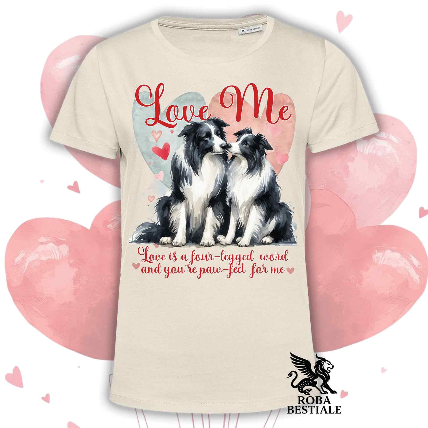 T-shirt LOVE ME - BORDER COLLIE Bianco e Nero - Bianca o Beige, Uomo o Donna - dalla XS alla 5XL