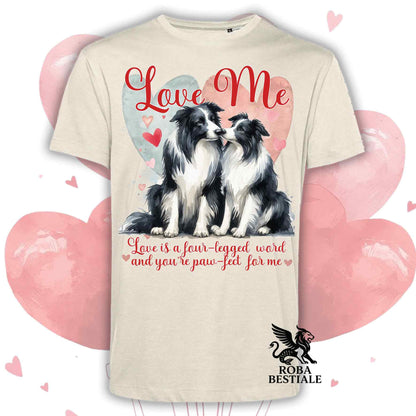 T-shirt LOVE ME - BORDER COLLIE Bianco e Nero - Bianca o Beige, Uomo o Donna - dalla XS alla 5XL
