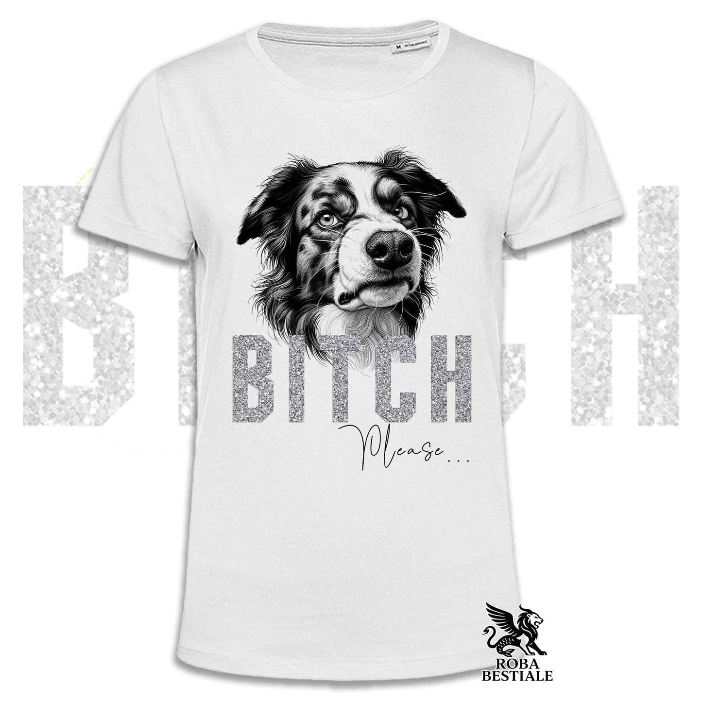 T-shirt BI**H, PLEASE - BORDER COLLIE Blue Merle - Blanche, Noire ou Beige, pour Homme ou Femme - du XS au 5XL