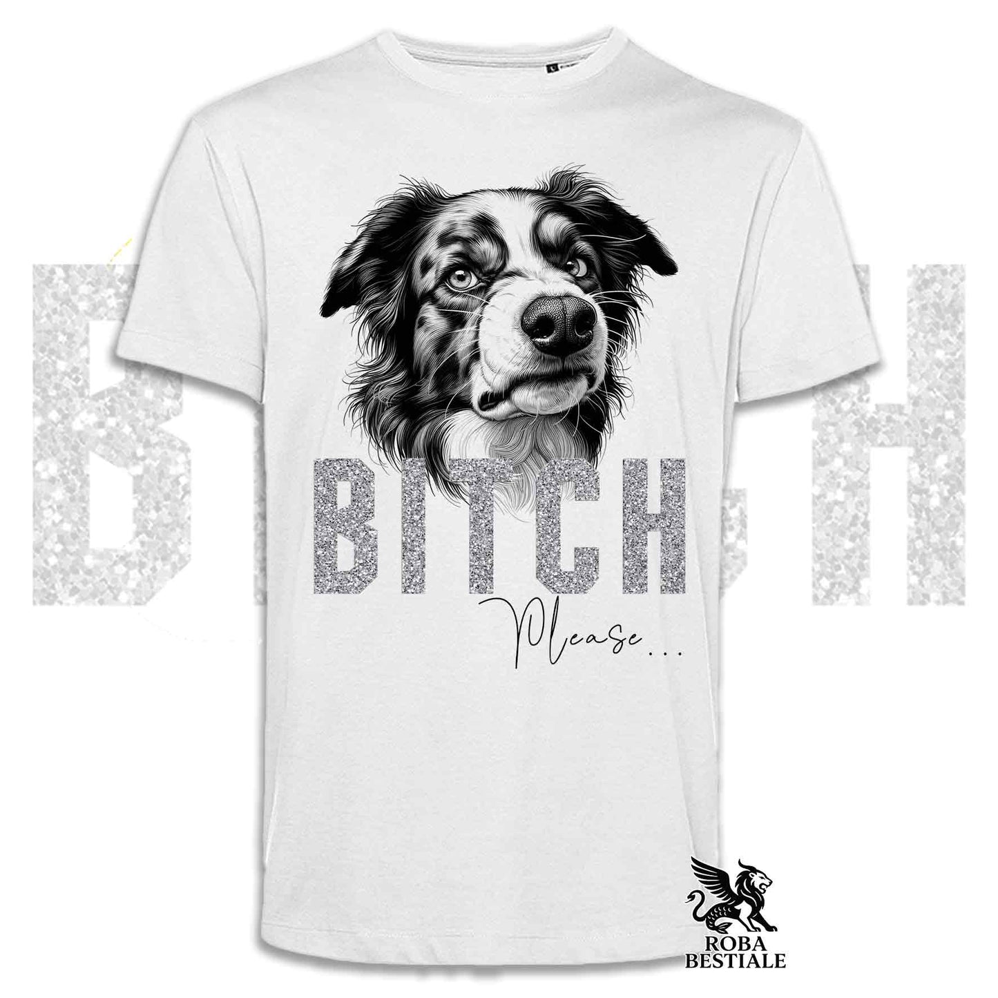T-shirt BI**H, PLEASE - BORDER COLLIE Blue Merle - Blanche, Noire ou Beige, pour Homme ou Femme - du XS au 5XL