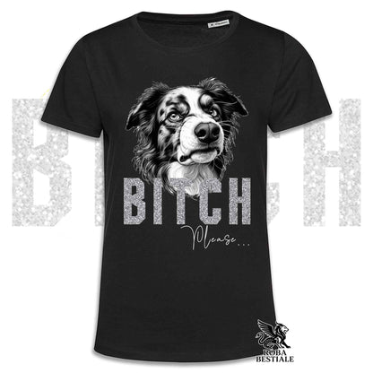 T-shirt BI**H, PLEASE - BORDER COLLIE Blue Merle - Blanche, Noire ou Beige, pour Homme ou Femme - du XS au 5XL