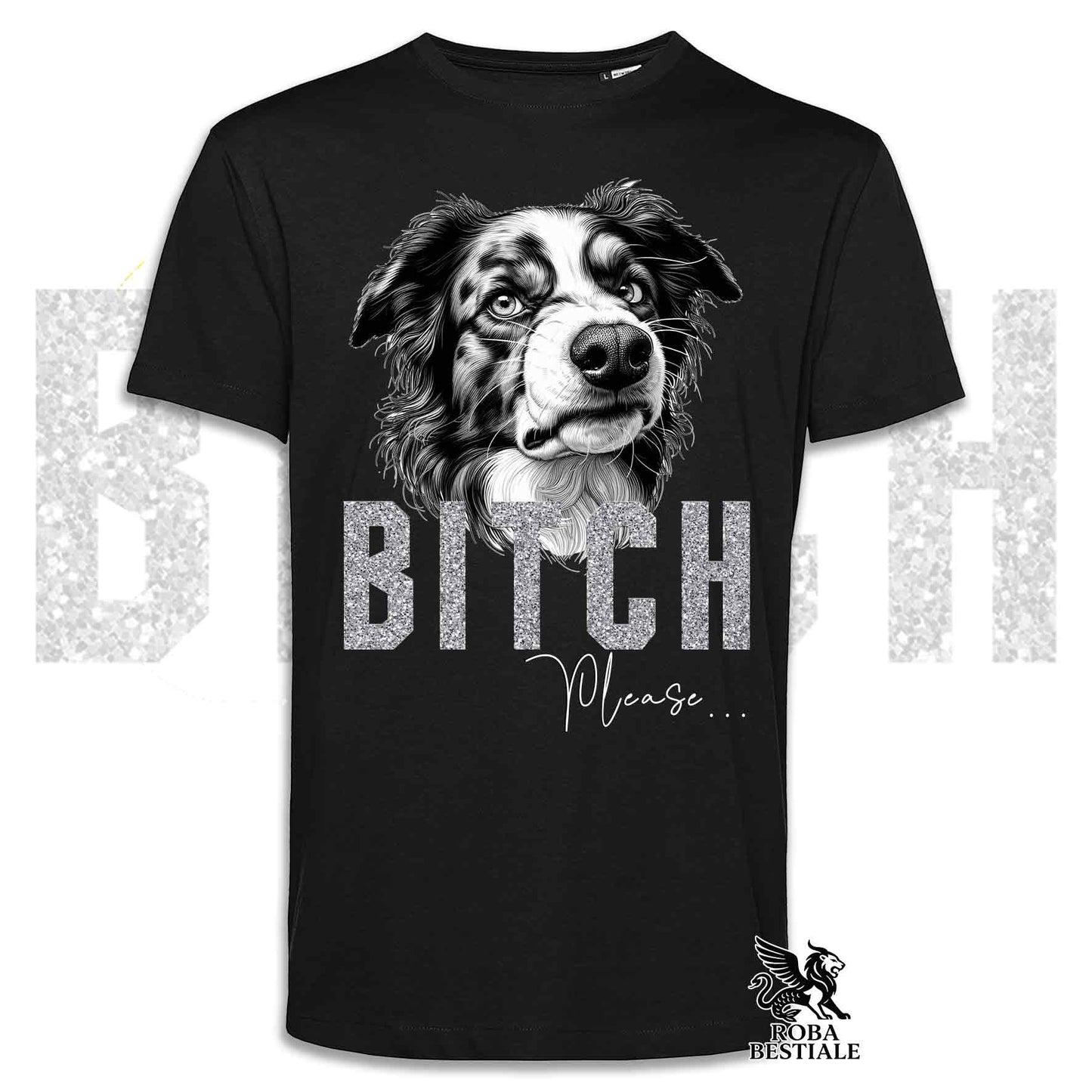 T-shirt BI**H, PLEASE - BORDER COLLIE Blue Merle - Blanche, Noire ou Beige, pour Homme ou Femme - du XS au 5XL