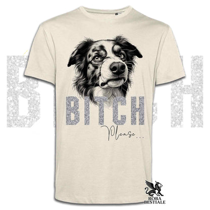 T-shirt BI**H, PLEASE - BORDER COLLIE Blue Merle - Blanche, Noire ou Beige, pour Homme ou Femme - du XS au 5XL