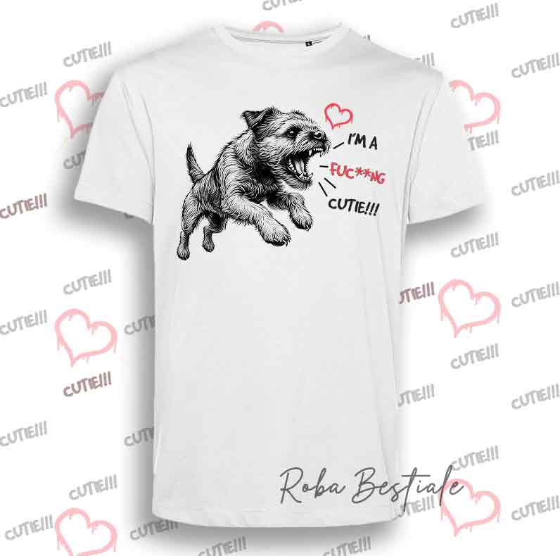 T-Shirt I'M A FUC**NG CUTIE - BORDER TERRIER - Uomo o Donna - dalla XS alla 5XL