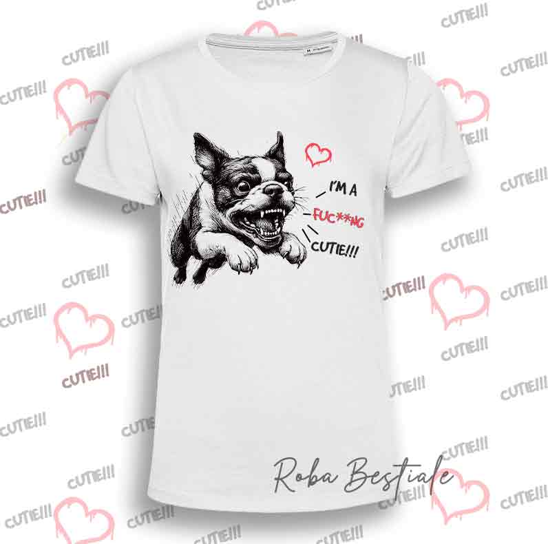 T-Shirt I'M A FUC**NG CUTIE - BOSTON TERRIER - Uomo o Donna - dalla XS alla 5XL