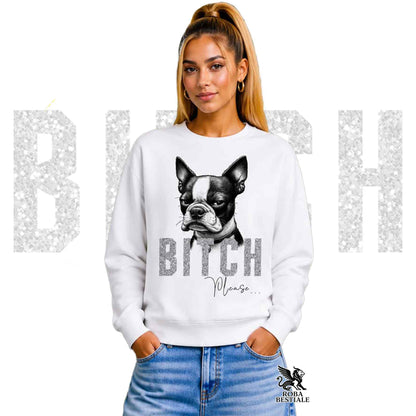 Felpa BI**H, PLEASE - BOSTON TERRIER - Girocollo, Unisex, in tanti colori! - dalla XS alla 3XL