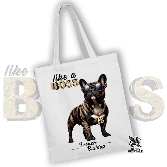 Tote Bag LIKE A BOSS - BOULEDOGUE FRANCAIS Bringé - 100% Cotone - Bianca o Beige