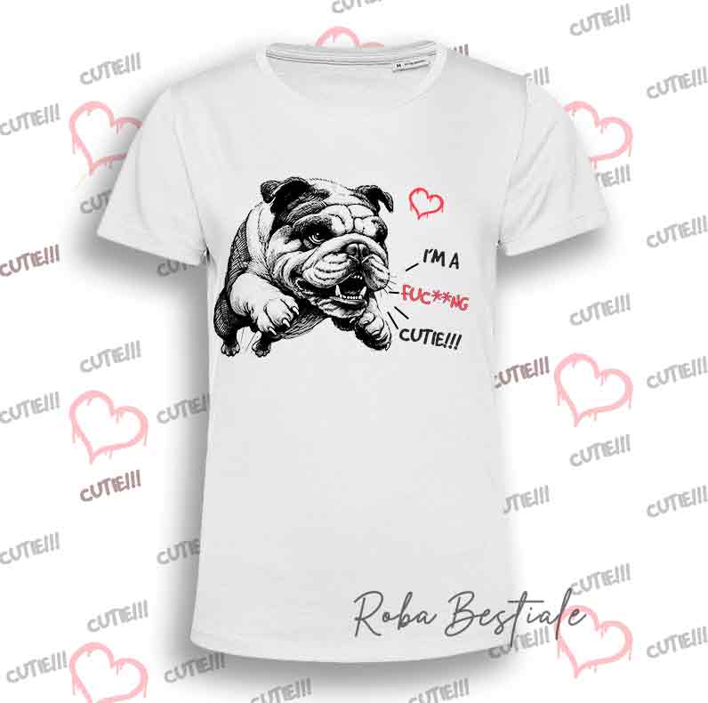 T-Shirt I'M A FUC**NG CUTIE - BULLDOG INGLESE - Uomo o Donna - dalla XS alla 5XL