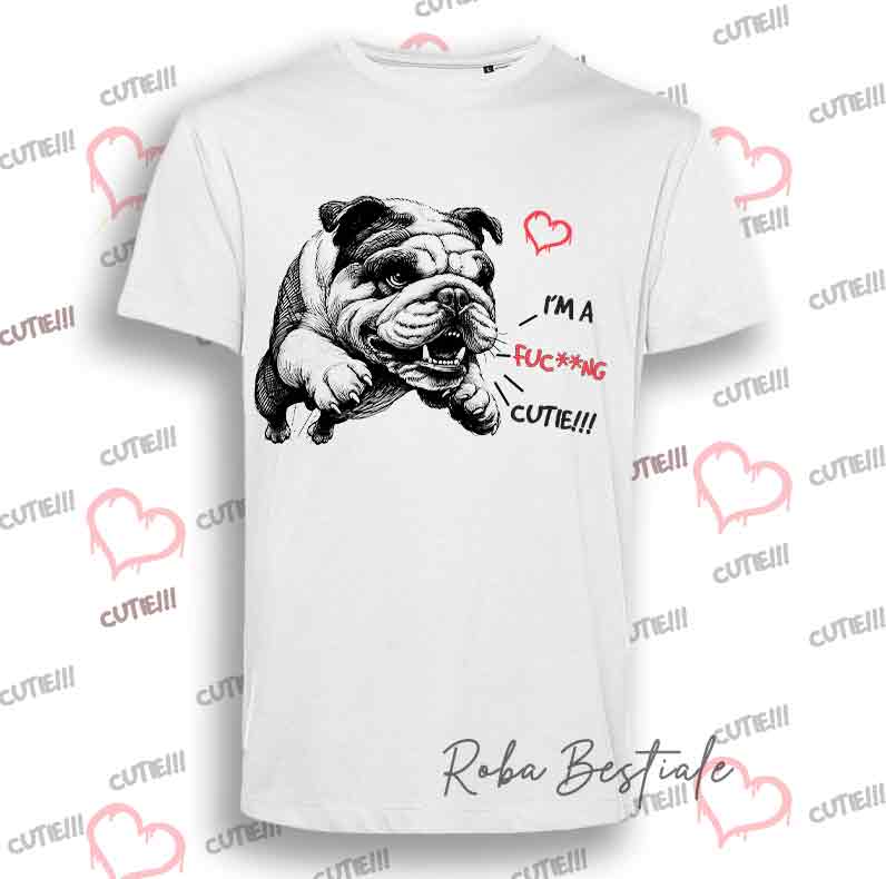 T-Shirt I'M A FUC**NG CUTIE - BULLDOG INGLESE - Uomo o Donna - dalla XS alla 5XL