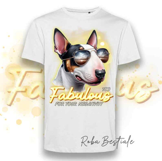 T-Shirt TOO FABULOUS - BULL TERRIER