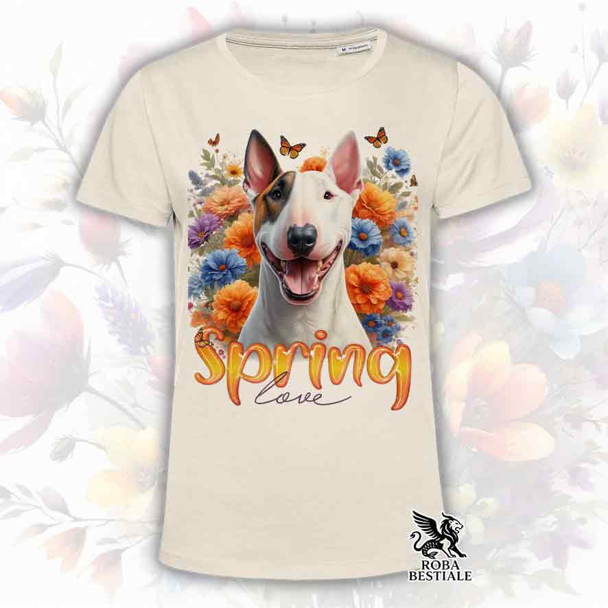 T-Shirt SPRING LOVE - BULL TERRIER - Bianca o Beige, da Uomo o da Donna - dalla XS alla 5XL