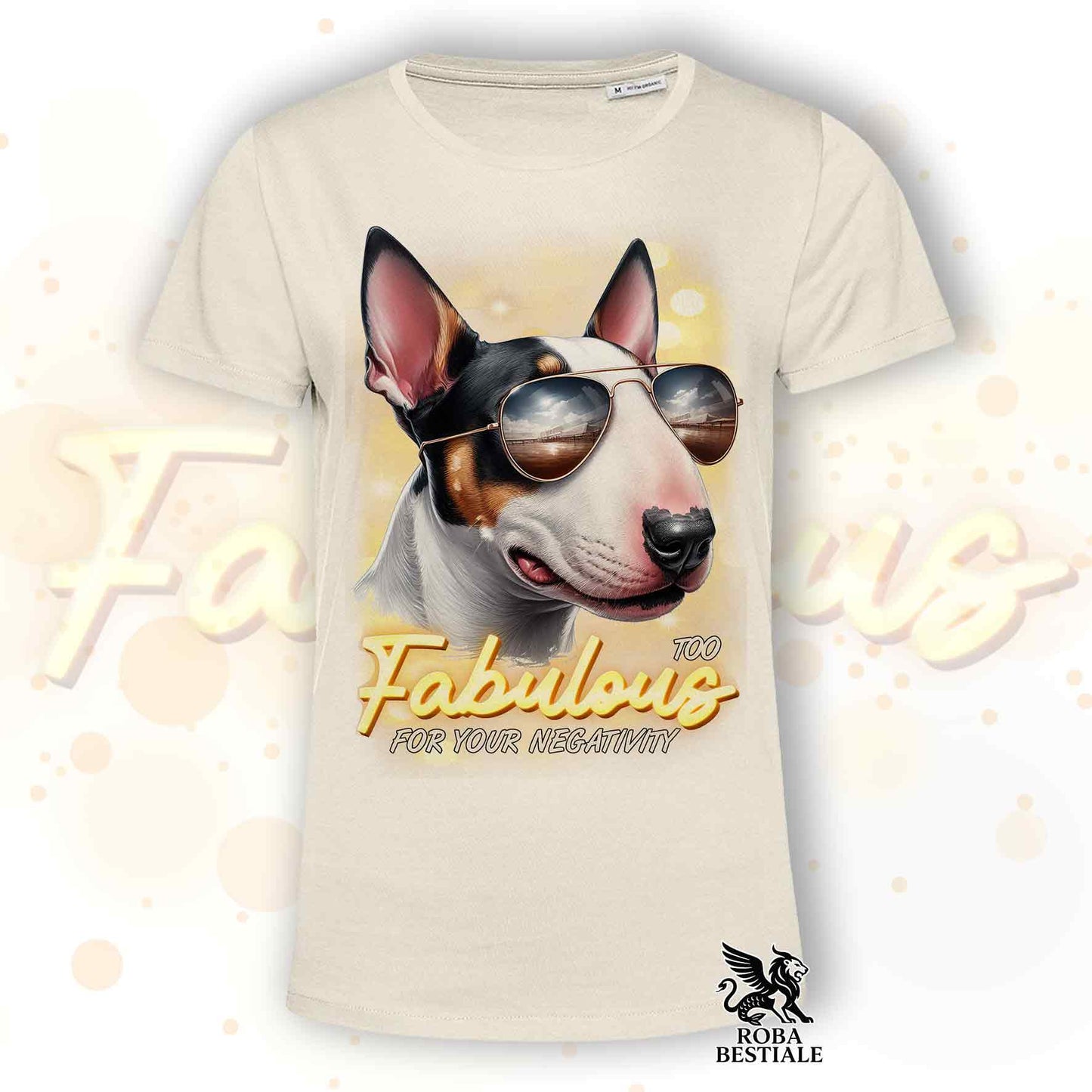 TOO FABULOUS T-Shirt - BULL TERRIER - White or Beige, Men's or Women's - from XS to 5XL