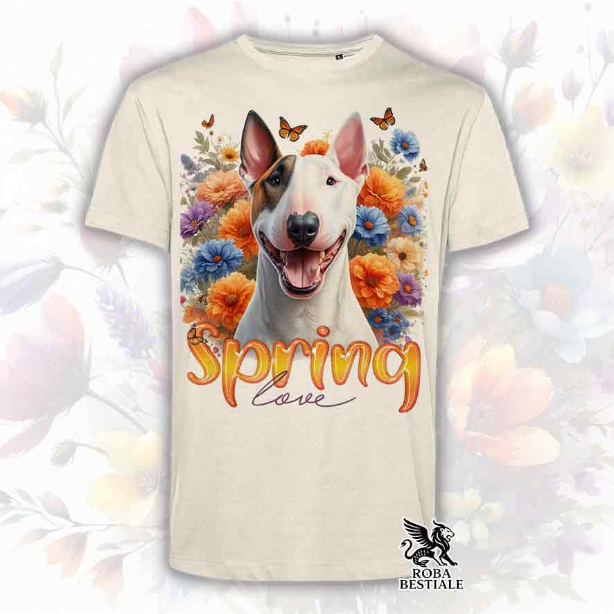T-Shirt SPRING LOVE - BULL TERRIER - Bianca o Beige, da Uomo o da Donna - dalla XS alla 5XL