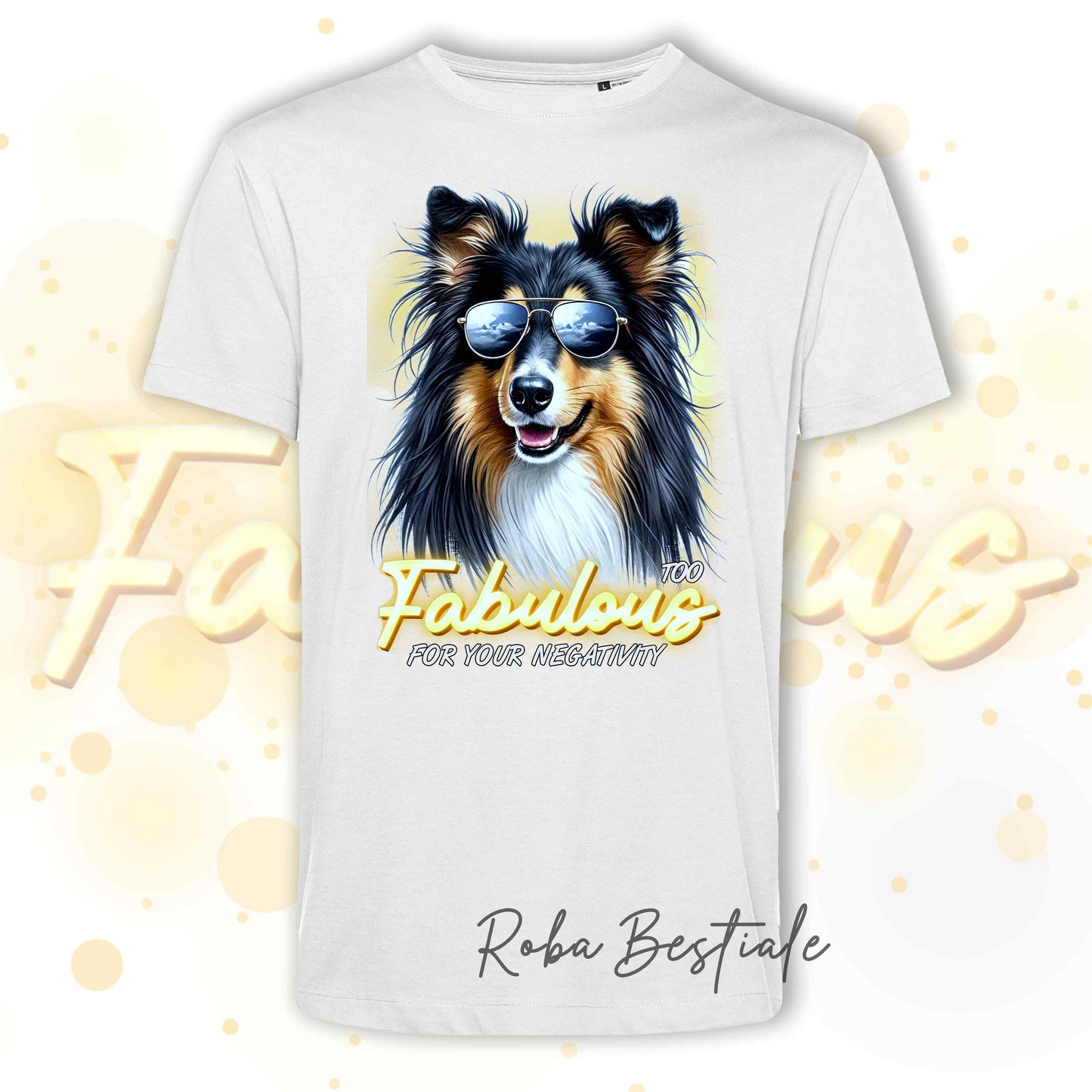 T-Shirt TOO FABULOUS - CANE DA PASTORE SCOZZESE a Pelo Lungo, Black Tricolor - 100% Cotone, Bianca, Uomo o Donna - dalla XS alla 5XL