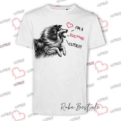 T-Shirt I'M A FUC**NG CUTIE - CANE DA PASTORE SCOZZESE a Pelo Lungo - 100% Cotone, Bianca, Uomo o Donna - dalla XS alla 5XL