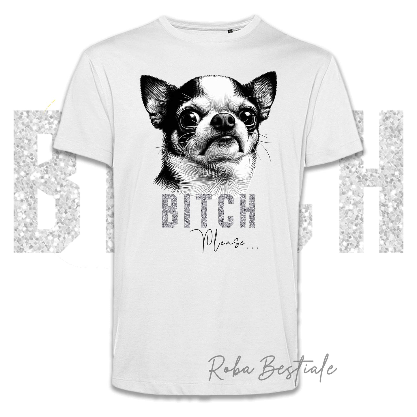 T-shirt BI**H, PLEASE - CHIHUAHUA a Pelo Corto Bicolore - Bianca o Nera - Scritta in vinile GLITTER Ultra Brillante - dalla XS alla 5XL