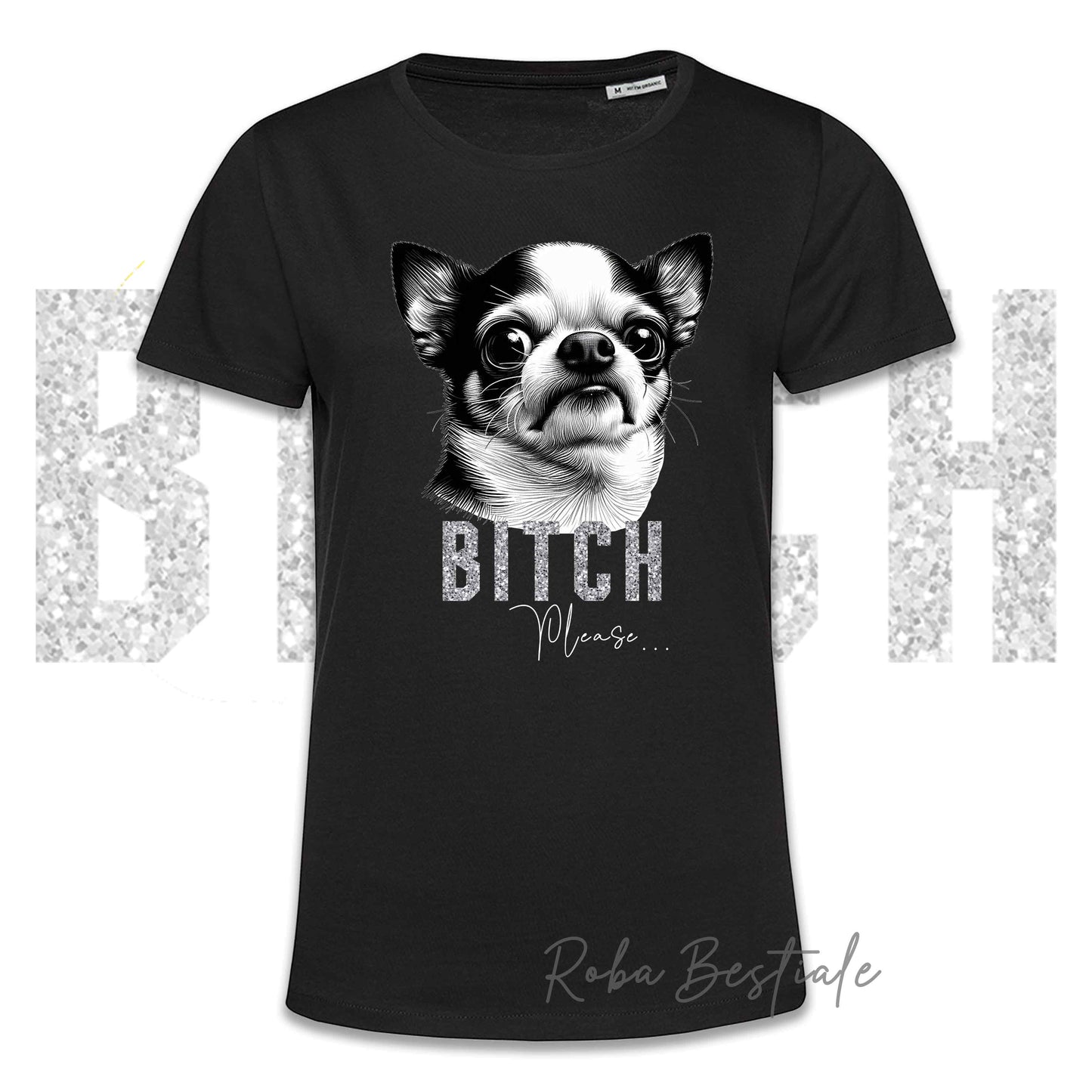 T-shirt BI**H, PLEASE - CHIHUAHUA a Pelo Corto Bicolore - Bianca o Nera - Scritta in vinile GLITTER Ultra Brillante - dalla XS alla 5XL