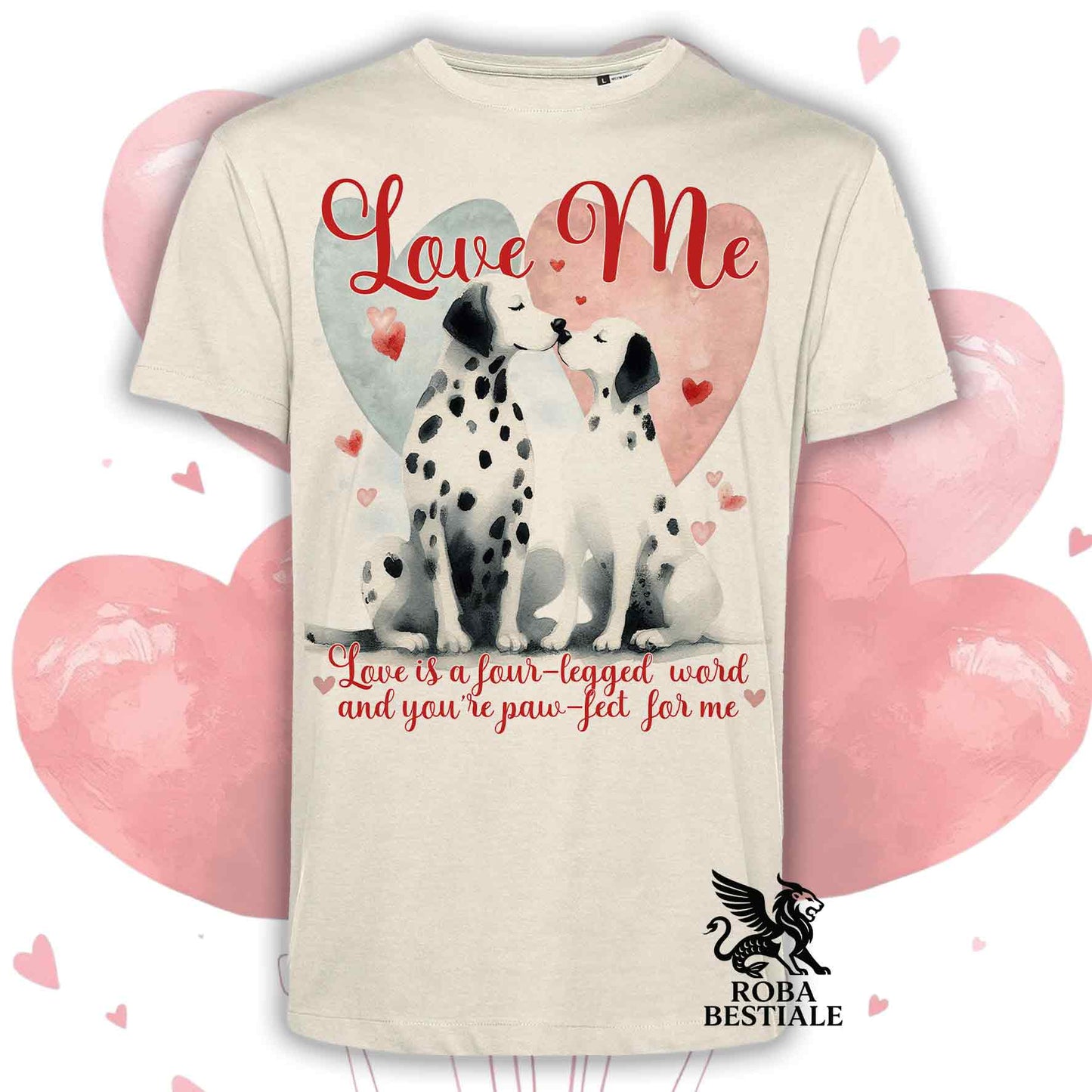T-shirt LOVE ME - DALMATA Bianco e Nero - Bianca o Beige, Uomo o Donna - dalla XS alla 5XL