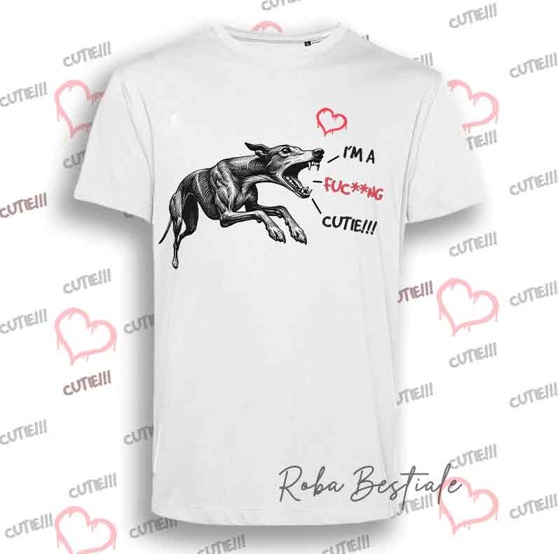 T-Shirt I'M A FUC**NG CUTIE - GREYHOUND - Uomo o Donna - dalla XS alla 5XL