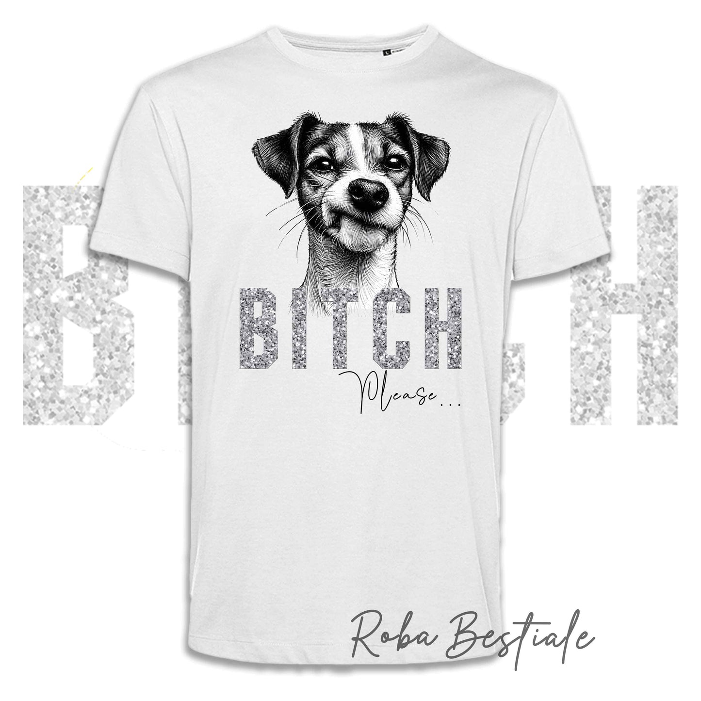 T-shirt BI**H, PLEASE - JACK RUSSELL TERRIER Smooth - Bianca o Nera - Scritta in vinile glitterato Ultra Brillante - dalla XS alla 5XL