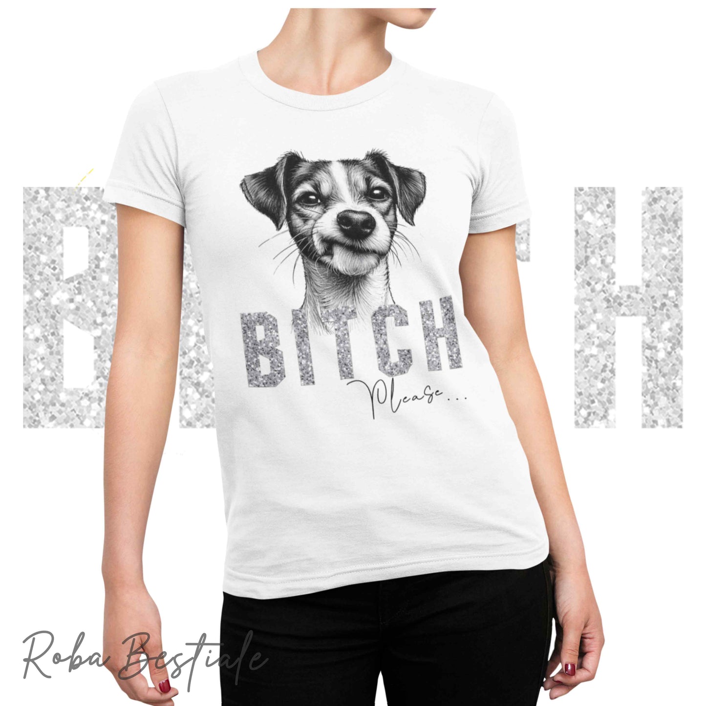 T-shirt BI**H, PLEASE - JACK RUSSELL TERRIER Smooth - Bianca o Nera - Scritta in vinile glitterato Ultra Brillante - dalla XS alla 5XL