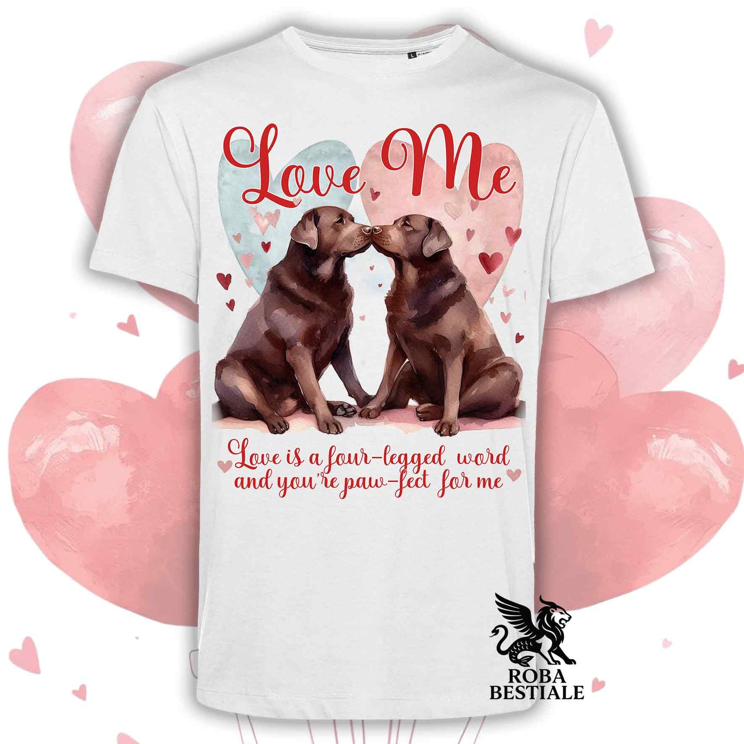 T-shirt LOVE ME - LABRADOR RETRIEVER Cioccolato - Bianca o Beige, Uomo o Donna - dalla XS alla 5XL