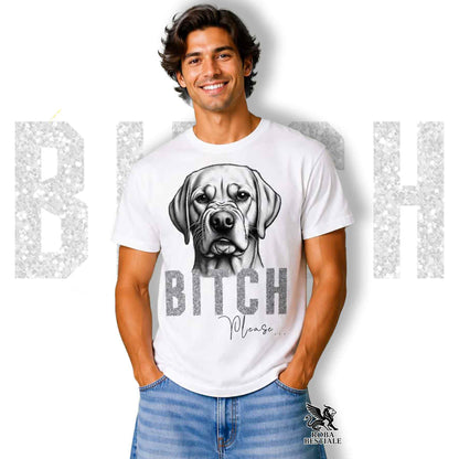 T-shirt B**CH, PLEASE - LABRADOR RETRIEVER Jaune - Blanc, Noir ou Beige, pour Homme ou Femme - du XS au 5XL