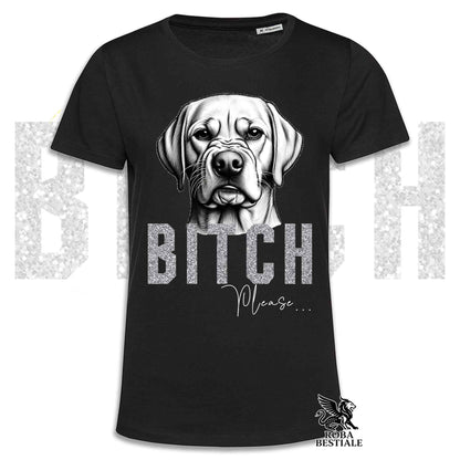 T-shirt B**CH, PLEASE - LABRADOR RETRIEVER Jaune - Blanc, Noir ou Beige, pour Homme ou Femme - du XS au 5XL