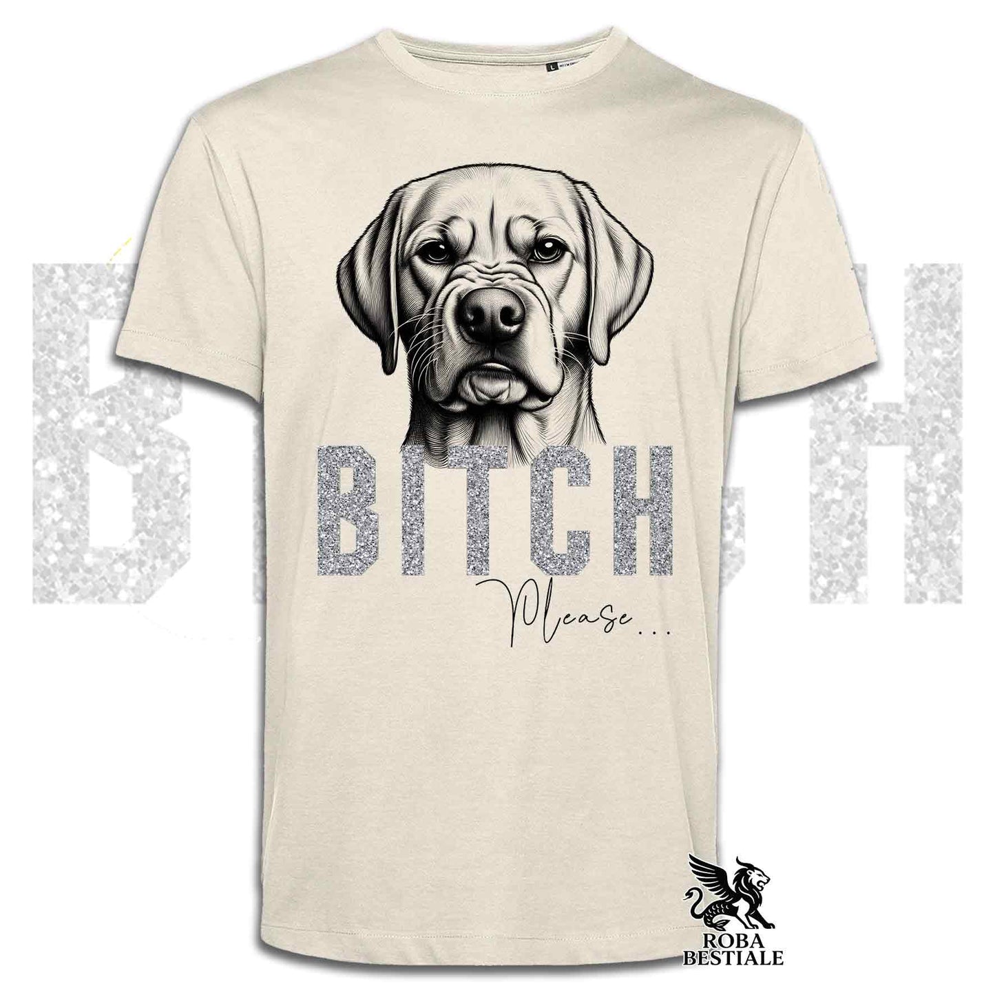 T-shirt B**CH, PLEASE - LABRADOR RETRIEVER Jaune - Blanc, Noir ou Beige, pour Homme ou Femme - du XS au 5XL