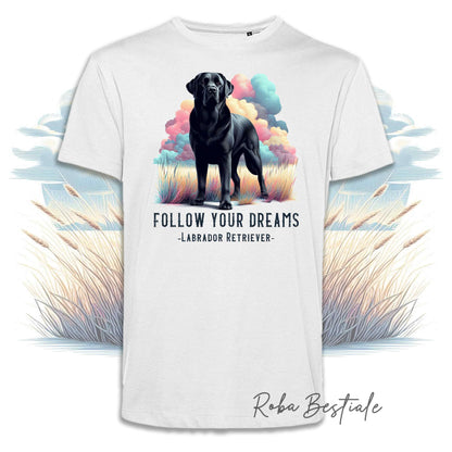 T-Shirt QUOTES "DREAM" - LABRADOR RETRIEVER Nero - Bianca, Uomo o Donna - dalla XS alla 5XL